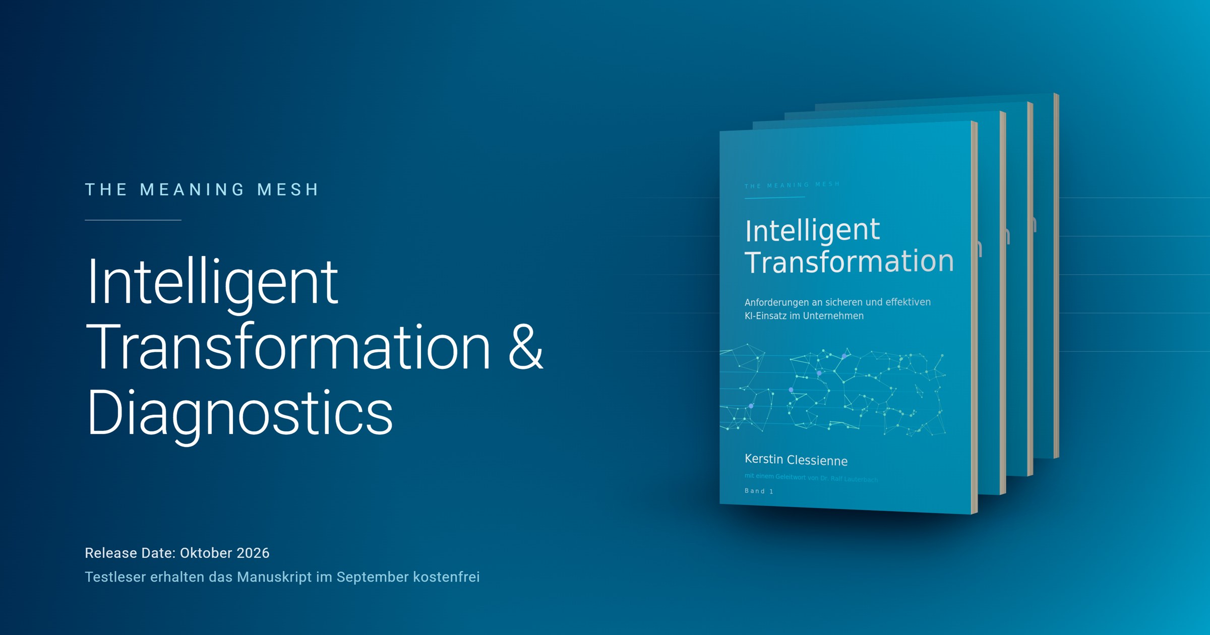 The Meaning Mesh: Intelligent Transformation. Release Date Oktober 2026, Testleser erhalten das Manuskript im September kostenfrei.